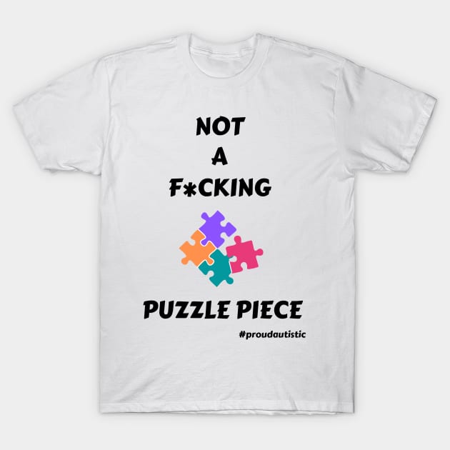 Not A F*cking Puzzle Piece (white outline) T-Shirt by NeuroSpicyGothMom